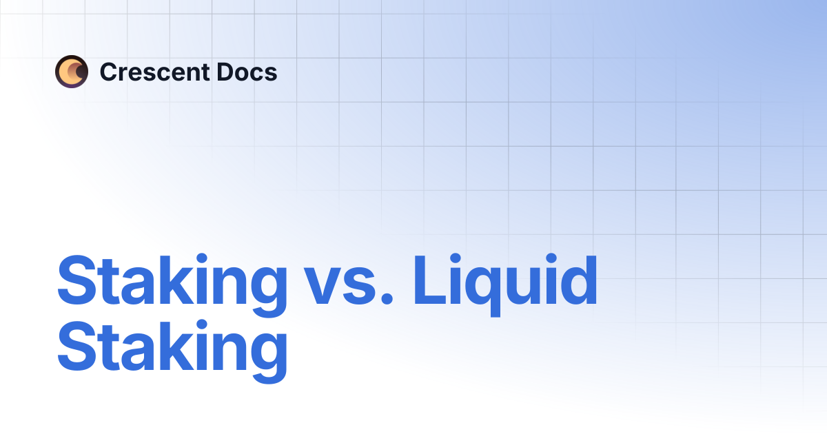 Staking vs. Liquid Staking | Crescent Docs